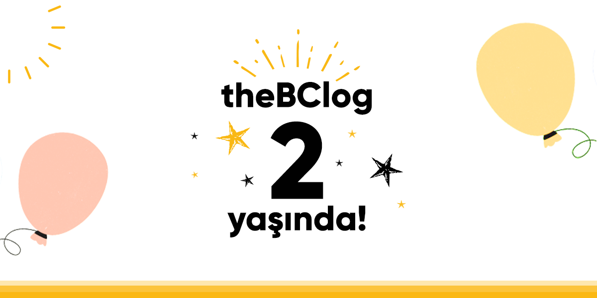 İki yıldır birlikte yazıyor, birlikte okuyoruz. theBClog 2 yaşında!